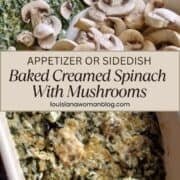 Collage of sliced mushrooms poured into a bowl of spinach and a dish of cheese topped spinach casserole.